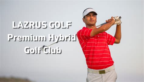 Lazrus Premium Hybrid Golf Club Review: The .